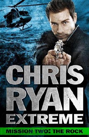 [Extreme: Hard Target 02] • Chris Ryan Extreme · Hard Target · Mission Two · the Rock